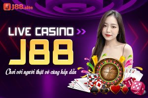 Live casino J88 chơi với người thật vô cùng hấp dẫn 7 live casinio j88