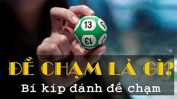 Chạm trong lô đề là gì mà người chơi cần quan tâm? Chạm trong lô đề là gì mà người chơi cần quan tâm?