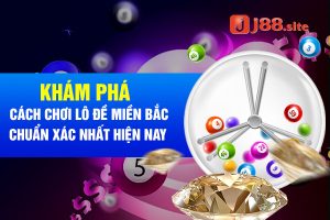 Khám phá cách chơi lô đề miền bắc