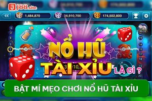 Nổ hũ tài xỉu là gì? Bật mí mẹo chơi game luôn thắng 19 Nổ hũ tài xỉu
