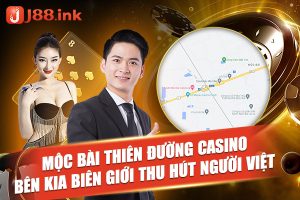 Mộc bài điểm du lịch tham quan casino thu hút người việt 6 mocbai thien duong casino
